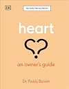 Heart: An Owner's Guide (The Body Literacy Library)