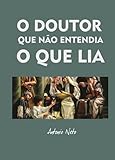 O doutor que não entendia o que lia