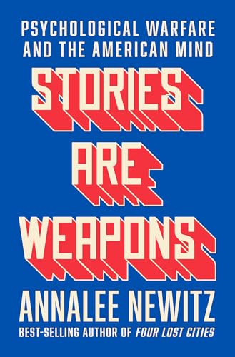 Stories Are Weapons: Psychological Warfare and the American Mind book cover