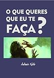 O que queres que eu te faça?