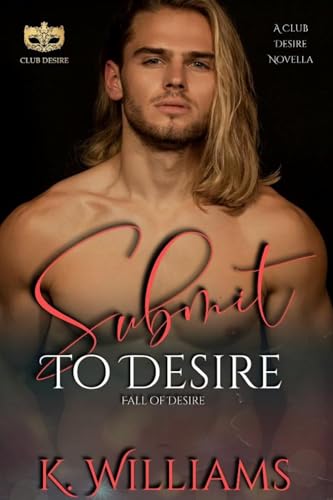 Submit to Desire (By: K. Williams) cover