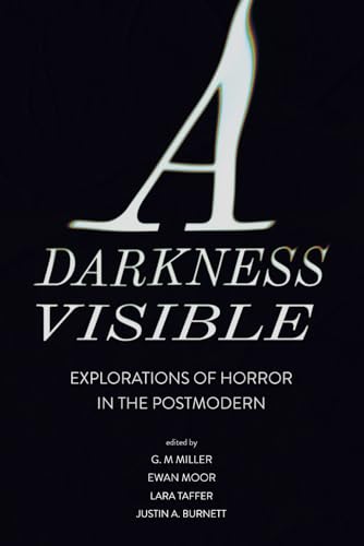 A Darkness Visible: Explorations of Horror in the Postmodern cover