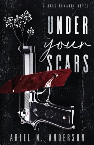 Under Your Scars: A Dark Romance Novel