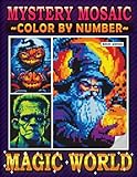 Mystery Mosaic Color By Number Magic World: Halloween Pixel Art Coloring Book, Color Quest Extreme Challenges to Reveal Hidden Scary Creatures, ... and Scenes (Mystery Mosaics Coloring Books)