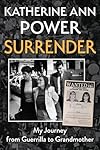 Surrender: My Journey from Guerrilla to Grandmother