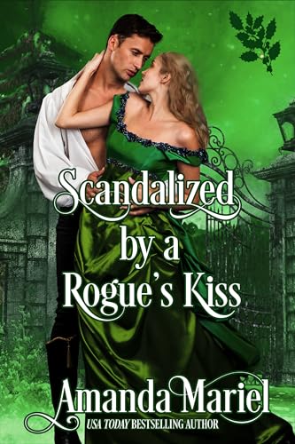 Scandalized by a Rogue's Kiss (By: Amanda Mariel) cover