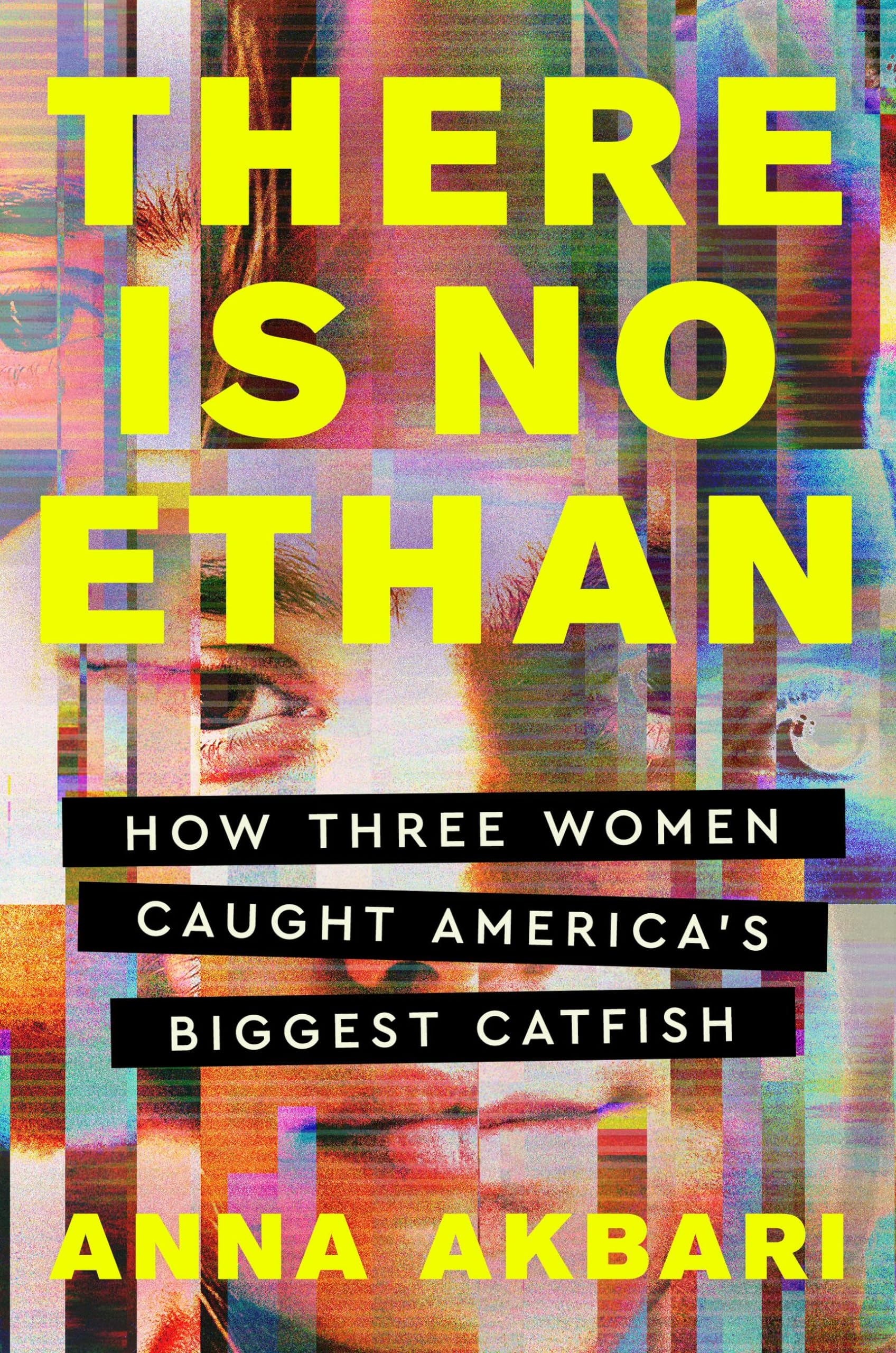 Cover of There Is No Ethan: How Three Women Caught America's Biggest Catfish by Anna Akbari