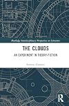 The Clouds: An Experiment in Theory-Fiction (Routledge Interdisciplinary Perspectives on Literature) (English Edition)