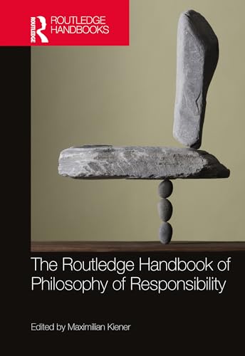 The Routledge Handbook of Philosophy of Responsibility (By: Maximilian Kiener) cover