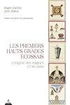 Les Premiers Hauts Grades &eacute;cossais - L'&eacute;nigme des origines (1730-1800)
