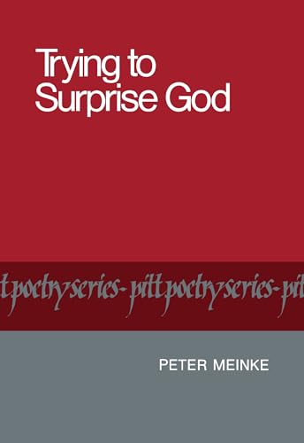 Trying to Surprise God (By: Peter Meinke) cover