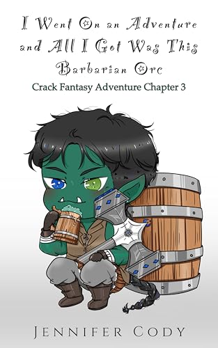 I Went on an Adventure and All I Got Was This Barbarian Orc: Crack Fantasy Adventure Chapter 3 book cover