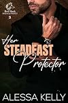 Her Steadfast Protector: A Rescue & Protect Romance Suspense Novel (Red Mark Rescue & Protect Book 3)