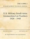 U.S. Military Small-Arms Ammunition Lot Numbers 1928-1945