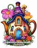 FANTASY FAIRY HOMES coloring book: Magical Mushroom Houses and Cottages for Fun and Relaxation