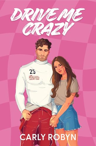 Drive Me Crazy: A Grumpy Sunshine Sports Romance (Drive Me Series Book 1)