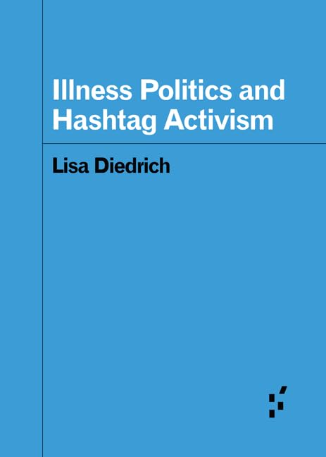 Illness Politics and Hashtag Activism (By: Lisa Diedrich) cover