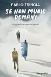 Se non muoio domani. Viaggio di tre ragazzi migranti