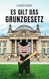 Es gilt das Grunzgesetz (German Edition)