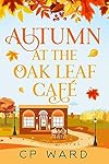 Autumn at the Oak Leaf Cafe: The Warm Days of Autumn, Book 4