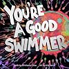 You're a Good Swimmer