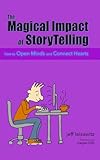 The Magical Impact of StoryTelling: How to Open Minds and Connect Hearts