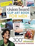 Vision Board Clip Art Book for Men: Design Your Dream Life with 300+ Powerful Images, Words, Phrases & More | Inspirational Pictures For Adults (Vision Board Supplies)