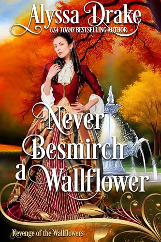 Never Besmirch a Wallflower (By: Alyssa Drake) cover