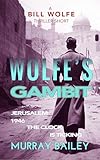 Wolfe's Gambit: A Bill Wolfe Short Thriller 1 (Ash Carter Near East Crime-Thriller)