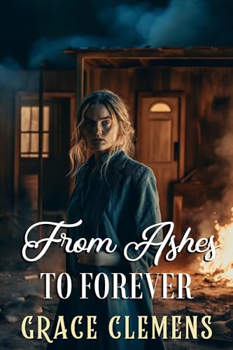 From Ashes to Forever (By: Grace Clemens) cover