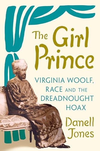 The Girl Prince:Virginia Wool...Race and the Dreadnought Hoax