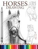 Horses Drawing: A Complete Guide to Drawing Horses and Ponies.learn how to draw horses. With easy-to-follow, step-by-step instructions.
