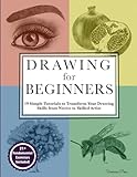 Drawing for Beginners: 19 Simple Tutorials to Transform Your Drawing Skills from Novice to Skilled Artist