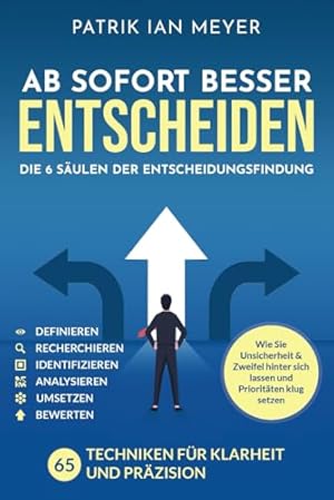 Entscheidungskompetenz: Wie Sie die richtigen Entscheidungen treffen Anja Förster, Peter Kreuz