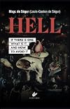 Hell: If There Is One, What is It, and How to Avoid It