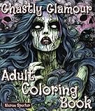 Ghastly Glamour Adult Coloring Book: Daughters of Darkness: Glamour Girls Amidst Shadows & Horror (Ghastly Series: Adult Coloring Books)