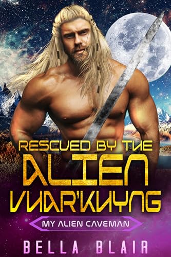 Rescued by the Alien Vhar'Khyng (By: Bella Blair) cover