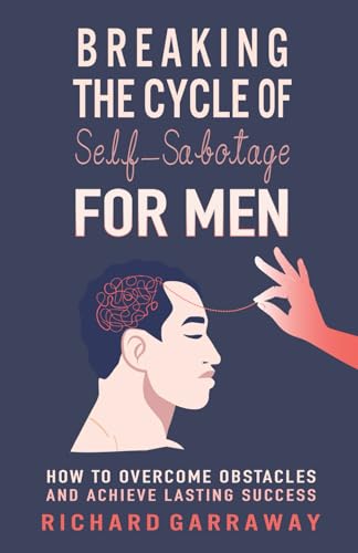 Breaking the Cycle of Self-Sabotage for Men book cover