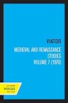 Viator, Medieval and Renaissance Studies, Volume 7 (1976)