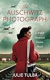 The Auschwitz Photograph: A WWII Historical Fiction Novel