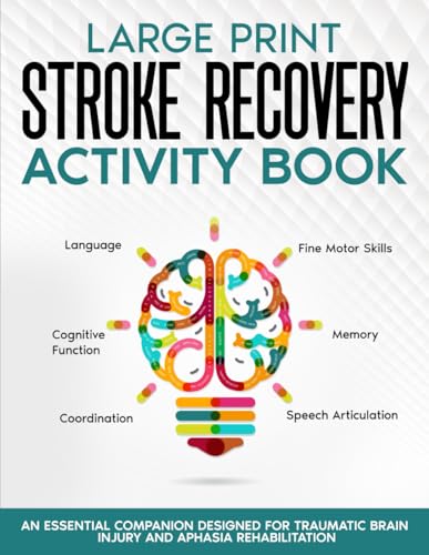Stroke Recovery Activity Book - Large Print: Activities and Puzzles Workbook for Traumatic Brain Injury and Aphasia Rehabilitation (Stroke and Aphasia Recovery Activity Books)