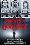 A Harvest of Innocence: The Untold Story of the West Memphis Three Murder Case