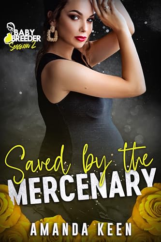 Saved by the Mercenary (By: Amanda Keen) cover