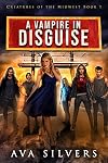 A Vampire in Disguise (Creatures of the Midwest Book 1)