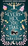 Every Hex You Take (Crescent Moon Mysteries Book 3)