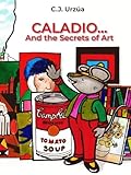 CALADIO: And the Secrets of Art