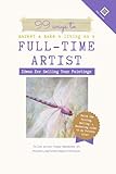 99 Ways to Market & Make a Living as a Full-Time Artist: Ideas for Selling Your Paintings