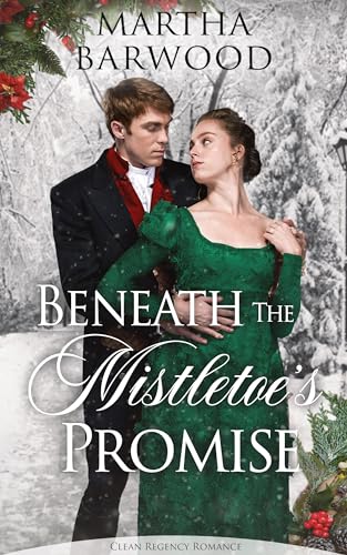 Beneath The Mistletoe's Promise (By: Martha Barwood) cover