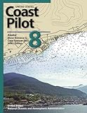 United States Coast Pilot 8: Alaska: Dixon Entrance to Cape Spencer 2023 (45th) Edition (Navigating American Waters: The Comprehensive Guide Series from United States Coast Pilot 2023)