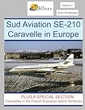 Sud Aviation SE-210 Caravelle: Plus a special section; Caravelles in the French Overseas Island Territories. (Great Airlines Series)